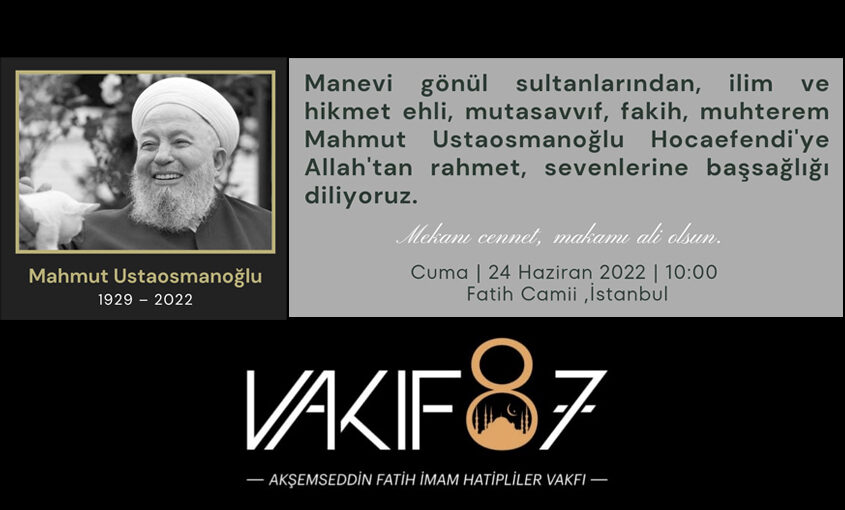 İsmailağa Cemaati Lideri Mahmut Ustaosmanoğlu Hoca Efendi Hakk’ın Rahmetine Kavuştu